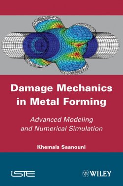 Книга "Damage Mechanics in Metal Forming. Advanced Modeling and Numerical Simulation" – 