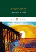 The Arrow of Gold (Joseph Conrad, 2018)