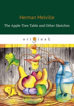 Книга "The Apple-Tree Table and Other Sketches" – , 2018