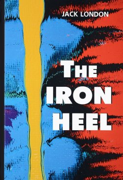 Книга "The Iron Heel / Железная пята" – Jack London, 2017