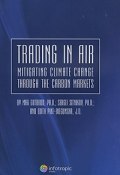 Trading in Air: Mitigating Climate Change Through the Carbon Markets (, 2010)