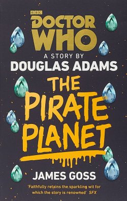 Книга "Doctor Who. The Pirate Planet" – Дуглас Адамс, Джеймс Госс, 2018