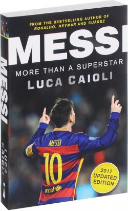 Книга "Messi: More Than a Superstar" – Luca Caioli, 2017