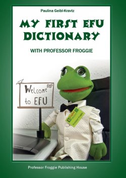 Книга "My First EFU Dictionary. WITH PROFESSOR FROGGIE" – Paulina Geibl-Kravtz