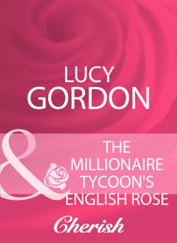 Книга "The Millionaire Tycoon's English Rose" – Lucy Gordon