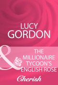 The Millionaire Tycoon's English Rose (Gordon Lucy)