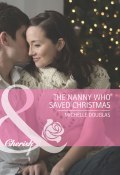 The Nanny Who Saved Christmas (Мишель Дуглас, Douglas Michelle)