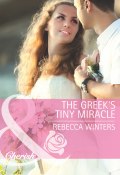 The Greek's Tiny Miracle (Rebecca Winters)