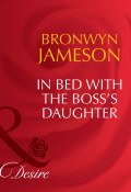 In Bed with the Boss's Daughter (JAMESON BRONWYN)