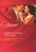 Her Tycoon to Tame (Emilie Rose)