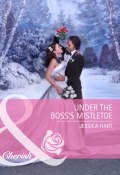 Under the Boss's Mistletoe (Jessica Hart)