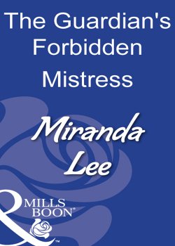 Книга "The Guardian's Forbidden Mistress" – Miranda Lee