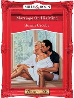 Книга "Marriage On His Mind" – Susan Crosby