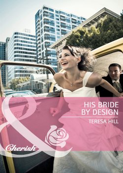 Книга "His Bride by Design" – Teresa Hill