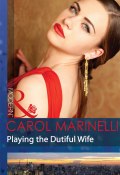 Playing the Dutiful Wife (Carol Marinelli, MARINELLI CAROL)