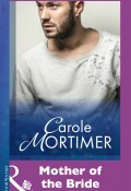 Mother Of The Bride (Carole Mortimer, Мортимер Кэрол)