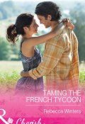 Taming the French Tycoon (Rebecca Winters)