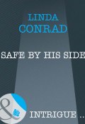 Safe by His Side (Conrad Linda)