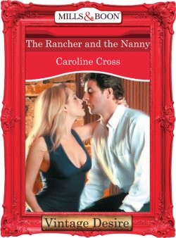 Книга "The Rancher And The Nanny" – Caroline Cross