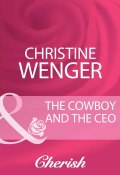 The Cowboy And The Ceo (Wenger Christine)