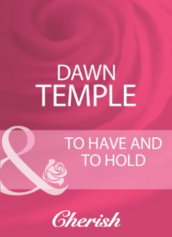 Книга "To Have And To Hold" – Dawn Temple