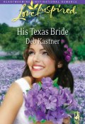 His Texas Bride (Kastner Deb)