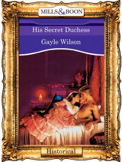 Книга "His Secret Duchess" – Gayle Wilson