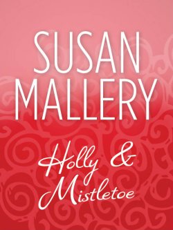 Книга "Holly And Mistletoe" – Susan Mallery, Сьюзен Мэллери