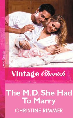 Книга "The M.D. She Had To Marry" – Christine Rimmer