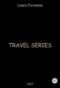 Travel Series. Free mix (Foreman Lewis, 2017)