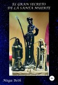 El Gran Secreto de la Santa Muerte (Maribel Maga Beth, 2020)