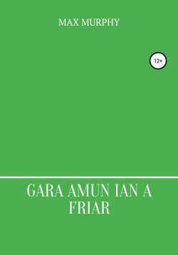 Книга "Gara amun ian a friar" – Max Murphy, 2021