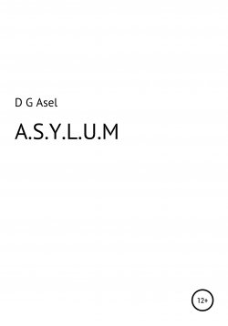 Книга "A.S.Y.L.U.M" – D Asel, 2022