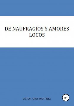 Книга "DE NAUFRAGIOS Y AMORES LOCOS" – VICTOR ORO MARTINEZ, 2019