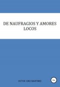 DE NAUFRAGIOS Y AMORES LOCOS (VICTOR ORO MARTINEZ, 2019)