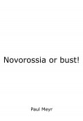 Novorossia or bust! (Paul Meyr, 2023)