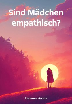 Книга "Sind Mädchen empathisch?" – Антон Калинин, 2023
