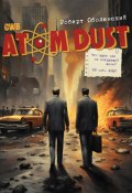 Atom Dust: Что ждет нас на следующий день? (Роберт Оболенский, 2024)