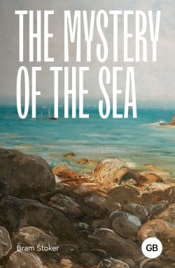 Книга "The Mystery of the Sea / Тайна моря" {Great books} – Брэм Стокер, 1902