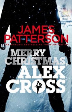 Книга "Merry Christmas, Alex Cross" {Алекс Кросс} – Джеймс Паттерсон, 2012