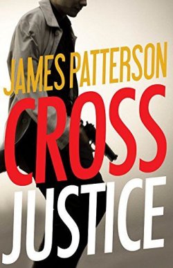Книга "Cross Justice" {Алекс Кросс} – Джеймс Паттерсон, 2015