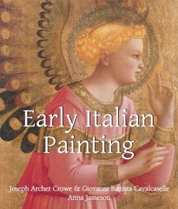 Книга "Early Italian Painting" {Art of Century} – Joseph Archer Crowe