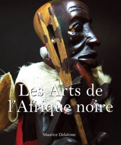 Книга "Les Arts de l’Afrique noire" {Temporis} – Maurice Delafosse