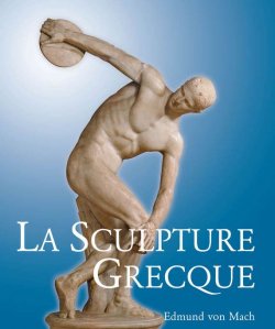 Книга "La Sculpture Grecque" {Temporis} – Edmund  von Mach