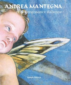 Книга "Andrea Mantegna et la Renaissance italienne" {Temporis} – Joseph  Manca