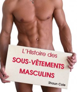 Книга "L’Histoire des Sous-Vêtements Masculins" {Temporis} – Shaun  Cole