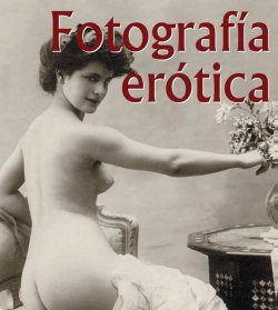 Книга "Fotografía erótica" {Mega Square} – Alexandre  Dupouy