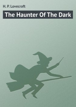 Книга "The Haunter Of The Dark" – H. P. Lovecraft, Говард Лавкрафт