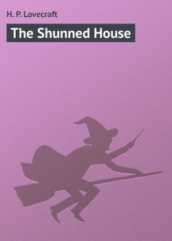 Книга "The Shunned House" – H. P. Lovecraft, Говард Лавкрафт