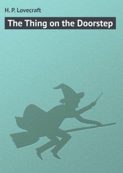 Книга "The Thing on the Doorstep" – H. P. Lovecraft, Говард Лавкрафт